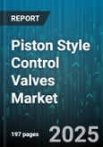 Piston Style Control Valves Market by Control Function (Emergency Shutdown, on/Off, Throttling), Pressure Class (150-600 Psi, Above 600 Psi, Up to 150 Psi), End Connection, Size, Actuation Type, Material, End Use Industry - Global Forecast 2025-2030- Product Image