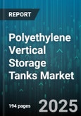 Polyethylene Vertical Storage Tanks Market by Industry Vertical (Agriculture, Chemicals, Oil & Gas), Capacity (1000-5000 Gallons, <1000 Gallons, >5000 Gallons), Material Grade, Wall Configuration, Sales Channel, Monitoring - Global Forecast 2025-2030- Product Image