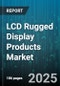 LCD Rugged Display Products Market by Product Type (Embedded Modules, Industrial Displays, Monitors), Panel Technology (Ips, Oled, Tn), Screen Size, Touch Capability, End User, Application, Distribution Channel, Resolution - Global Forecast 2025-2030 - Product Thumbnail Image