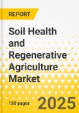 Soil Health and Regenerative Agriculture Market - A Global and Regional Analysis: Focus on Market Opportunities, Business Strategies, Application, Product, and Regional Analysis - Analysis and Forecast, 2025-2035- Product Image