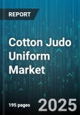 Cotton Judo Uniform Market - Global Forecast 2025-2030- Product Image