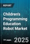 Children's Programming Education Robot Market by Product Type (Animal Inspired Robot, Companion Robot, Humanoid Robot), Distribution Channel (Direct Sales, Offline Retail, Online Retail), End User, Age Group, Application, Platform, Price Tier - Global Forecast 2025-2030 - Product Thumbnail Image