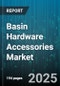 Basin Hardware Accessories Market by Product Type (Brackets, Drawer Slides, Handles), Distribution Channel (Offline, Online), End Use, Material Type, Application, Price Range - Global Forecast 2025-2030 - Product Thumbnail Image