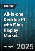 All-in-one Desktop PC with E Ink Display Market by Panel Type, Product Size, Application, End User, Distribution Channel, Price Range - Global Forecast 2025-2030- Product Image
