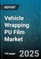 Vehicle Wrapping PU Film Market by Product Type (Calendered, Cast), Application (Accent & Stripe, Advertising Graphics, Full Wrap), End User, Finish Type, Thickness, Adhesive Type, Installation, Color, Distribution Channel, Backing Material - Global Forecast 2025-2030 - Product Thumbnail Image