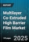 Multilayer Co-Extruded High Barrier Film Market by End Use Industry, Production Method, Barrier Layer Type, Thickness, Film Structure, Resin Type, Packaging Format - Global Forecast 2025-2030 - Product Image