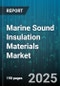 Marine Sound Insulation Materials Market by End Use (Aftermarket, Oem), Installation Type (New Build, Refurbishment), Sales Channel, Vessel Type, Material Type - Global Forecast 2025-2030 - Product Thumbnail Image