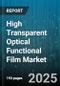 High Transparent Optical Functional Film Market by Application (Automotive, Building, Display), Material (Glass, Pc, Pet), End User Industry, Thickness, Coating Type - Global Forecast 2025-2030 - Product Image