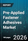 Pre-Applied Fastener Adhesives Market - Global Forecast 2026-2032- Product Image