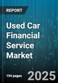Used Car Financial Service Market by Financing Type (Lease, Loan), Distribution Channel (Bank Branch, Dealership, Online), Vehicle Type, Fuel Type, Loan Tenure, Credit Score, Age Of Car, Customer Type - Global Forecast 2025-2030- Product Image