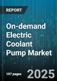 On-demand Electric Coolant Pump Market by Vehicle Type (Commercial Vehicle, Off-Road Vehicle, Passenger Car), Application (Battery Thermal Management, Engine Cooling, HVAC Cooling), Pump Type, Distribution Channel, Technology - Global Forecast 2025-2030- Product Image