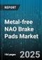 Metal-free NAO Brake Pads Market by Vehicle Type (Heavy Commercial Vehicles, Light Commercial Vehicles, Passenger Cars), Application (Aftermarket, OEM), Distribution Channel - Global Forecast 2025-2030 - Product Thumbnail Image