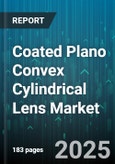 Coated Plano Convex Cylindrical Lens Market by Application (Imaging Systems, Laser Systems, Spectroscopy), End User (Automotive, Consumer Electronics, Defense), Material, Coating Type, Type, Sales Channel - Global Forecast 2025-2030- Product Image