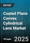 Coated Plano Convex Cylindrical Lens Market by Application (Imaging Systems, Laser Systems, Spectroscopy), End User (Automotive, Consumer Electronics, Defense), Material, Coating Type, Type, Sales Channel - Global Forecast 2025-2030 - Product Image