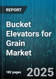 Bucket Elevators for Grain Market by Type (Centrifugal, Continuous), Drive Type (Belt, Chain), Material, End User, Capacity, Component - Global Forecast 2025-2030- Product Image