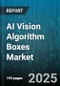 AI Vision Algorithm Boxes Market by Component (Hardware, Software), Deployment Mode (Cloud, Hybrid, On-Premise), Distribution Channel, Application, End User - Global Forecast 2025-2030 - Product Image