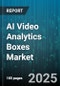 AI Video Analytics Boxes Market by Deployment (Cloud, On Premises), Component (Hardware, Services, Software), Application, End User - Global Forecast 2025-2030 - Product Thumbnail Image