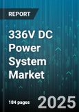 336V DC Power System Market by Product Type (Dc-Dc Converters, Power Inverters, Power Supplies), Application (Data Centers, Industrial, Railways), End User, Component, Topology - Global Forecast 2025-2030- Product Image