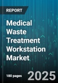 Medical Waste Treatment Workstation Market by Deployment (Mobile, Stationary), End User (Clinics, Diagnostic Laboratories, Hospitals), Capacity, Treatment Technology, Waste Type - Global Forecast 2025-2030- Product Image