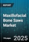 Maxillofacial Bone Saws Market by End User (Ambulatory Surgical Centers, Clinics, Hospitals), Product Type (Contour Saw, Oscillating Saw, Reciprocating Saw), Application, Technology - Global Forecast 2025-2030 - Product Thumbnail Image