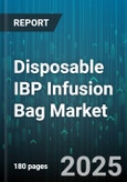 Disposable IBP Infusion Bag Market by Application (Blood Transfusion, Chemotherapy, General Infusion), End User (Ambulatory Care Center, Clinic, Home Care), Product, Material - Global Forecast 2025-2030- Product Image