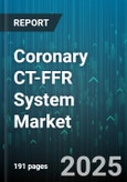 Coronary CT-FFR System Market by End User (Ambulatory Surgical Centers, Diagnostic Imaging Centers, Hospitals), Product Type (Services, Software, System), Deployment, Technology, Application - Global Forecast 2025-2030- Product Image