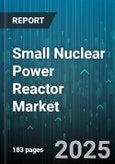 Small Nuclear Power Reactor Market by Reactor Type, Application, Power Output, Coolant Type, End User, Fuel Type, Construction Model, Ownership Model, Site - Global Forecast 2025-2030- Product Image