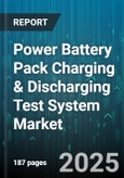 Power Battery Pack Charging & Discharging Test System Market by Battery Type (Lead Acid, Lithium Ion, Nickel Metal Hydride), End User (Automotive, Consumer Electronics, Energy Storage), Test Mode, Technology, Distribution Channel - Global Forecast 2025-2030- Product Image