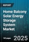 Home Balcony Solar Energy Storage System Market by Battery Chemistry (Lead Acid, Lithium Ion), Capacity Range (3 To 5 kWh, Above 5 kWh, Up To 3 kWh), Installation Type, Application, Sales Channel, End User, Price Range - Global Forecast 2025-2030 - Product Image