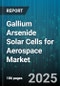 Gallium Arsenide Solar Cells for Aerospace Market by Technology (Dual Junction, Multi Junction, Single Junction), Application (Earth Observation Satellites, Navigation Satellites, Space Stations), Power Rating, Packaging Type - Global Forecast 2025-2030 - Product Thumbnail Image