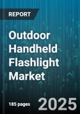 Outdoor Handheld Flashlight Market by Light Source (Halogen, Incandescent, Led), Product Type (Emergency, Impact, Inspection), Power Type, End User, Distribution Channel, Applications - Global Forecast 2025-2030- Product Image