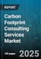 Carbon Footprint Consulting Services Market by Service Type (Carbon Footprint Assessment, Carbon Management Strategy, Carbon Offset Consulting), End User (Energy and Utilities, Government and Public Sector, Healthcare), Engagement Model - Global Forecast 2025-2030 - Product Thumbnail Image