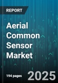 Aerial Common Sensor Market by Platform Type (Helicopter, Manned Aircraft, UAV), Sensor Type (Electro Optical Infrared, LiDAR, Signals Intelligence), Application, End User - Global Forecast 2025-2030- Product Image