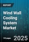 Wind Wall Cooling System Market by Type (Closed Cell, Open Cell), Application (Commercial, Industrial, Residential), Installation, Power Source, Sales Channel - Global Forecast 2025-2030 - Product Thumbnail Image