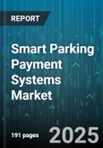 Smart Parking Payment Systems Market by Payment Method (Contactless Card Payment, Mobile App Payment, Online Payment), Component (Hardware, Services, Software), Application, Deployment Mode, End User - Global Forecast 2025-2030- Product Image