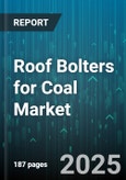 Roof Bolters for Coal Market by Type (Crawler, Pneumatic), Application (Bord And Pillar, Continuous Mining, Longwall Mining), Power Source, End User, Bolt Length - Global Forecast 2025-2030- Product Image
