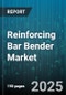 Reinforcing Bar Bender Market by Sales Mode (Leasing, Purchase, Rental), Automation Level (Automatic, Manual, Semi Automatic), Distribution Channel, Application - Global Forecast 2025-2030 - Product Image