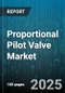 Proportional Pilot Valve Market by End Use Industry (Aerospace, Automotive, Chemical), Type (Direct Acting, Pilot Operated), Flow Rate, Actuation, Material, Pressure Range - Global Forecast 2025-2030 - Product Image