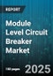 Module Level Circuit Breaker Market by Type (Air Circuit, Miniature, Molded Case), Voltage Rating (High Voltage, Low Voltage, Medium Voltage), End User Industry, Mounting, Actuation - Global Forecast 2025-2030 - Product Thumbnail Image