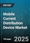 Mobile Current Distribution Device Market by Product Type (Ac Current Distribution, Dc Current Distribution, Hybrid Current Distribution), Application (Commercial, Industrial, Medical), End User, Technology, Distribution Channel - Global Forecast 2025-2030 - Product Thumbnail Image
