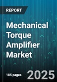 Mechanical Torque Amplifier Market by End-Use Industry (Aerospace, Automotive, Industrial Manufacturing), Product Type (Electric, Hydraulic, Mechanical), Distribution Channel, Power Rating - Global Forecast 2025-2030- Product Image