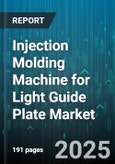 Injection Molding Machine for Light Guide Plate Market by Machine Type (All Electric, Hybrid, Hydraulic), Clamping Force (500-1000t, <500t, >1000t), Material, End-User, Application - Global Forecast 2025-2030- Product Image