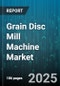 Grain Disc Mill Machine Market by Type (Dry Milling, Wet Milling), Application (Animal Feed, Biofuel, Brewing), Material, Power Source, Distribution Channel, Capacity - Global Forecast 2025-2030 - Product Thumbnail Image