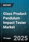 Glass Product Pendulum Impact Tester Market by End User Industry (Automotive, Building & Construction, Electronics & Optical), Product Type (Digital, Double Beam, Manual), Sales Channel, Glass Type, Operation Speed - Global Forecast 2025-2030 - Product Image