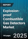 Explosion-proof Combustible Gas Detectors Market by Product Type (Fixed, Portable), Detection Technology (Catalytic Bead, Electrochemical, Infrared), End-Use Industry, Connectivity, Gas Configuration - Global Forecast 2025-2030- Product Image