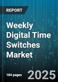 Weekly Digital Time Switches Market by End Use (Commercial, Industrial, Residential), Distribution Channel (Offline, Online), Application, Device Type - Global Forecast 2025-2030- Product Image