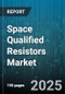 Space Qualified Resistors Market by Application (Launch Vehicle, Planetary Rover, Satellite Systems), Technology (Carbon Film, Metal Film, Metal Foil), Mounting Type, Power Rating, Resistance Range, Tolerance - Global Forecast 2025-2030 - Product Thumbnail Image
