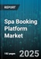 Spa Booking Platform Market by Service Type (Body Treatment, Facial, Hair Removal), Spa Type (Day Spa, Destination Spa, Medical Spa), Booking Channel, Price Tier, Gender - Global Forecast 2025-2030 - Product Thumbnail Image