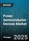 Power Semiconductor Devices Market by Device Type (Diode, IGBT, MOSFET), Application (Automotive, Consumer Electronics, Industrial), Packaging Type - Global Forecast 2025-2030 - Product Image