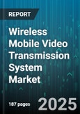 Wireless Mobile Video Transmission System Market by Transmission Technology (4G LTE, 5G, Microwave), Application (Live Streaming, On Demand Streaming, Remote Monitoring), Device Type, End User - Global Forecast 2025-2030- Product Image